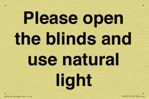 Please open the blinds and use natural light